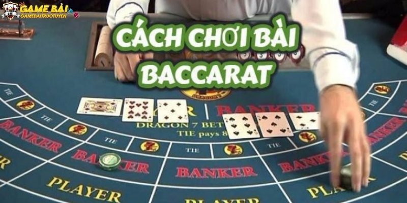 Cách chơi Baccarat đơn giản