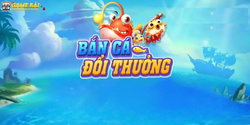 Giới thiệu game bắn cá đổi thưởng